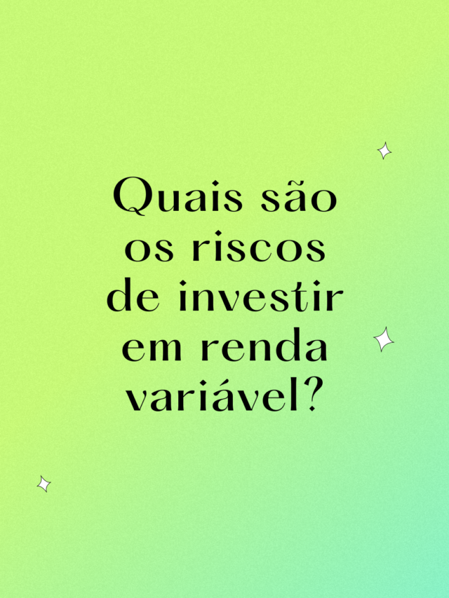 Quais são os riscos de investir em renda variável? | Guru App